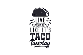 You can edit it with inkscape. Live Every Day Like It S Taco Tuesday Svg Cut Files