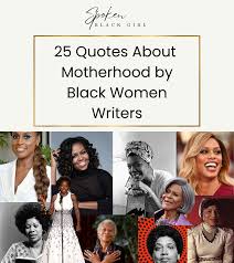 25 Quotes About Motherhood by Black Women Writers — Spoken Black Girl  Magazine