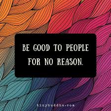 Be Good To People For No Reason. If everyone could be kind without… | by  Rawish Chaudhary (MBA) | Medium
