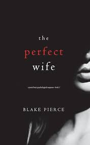 Delaney had a really unusual and interesting premise. The Perfect Wife A Jessie Hunt Psychological Suspense Thriller Book One Von Blake Pierce Englisches Buch Bucher De