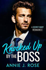 Sceret in bed with in my boos. Amazon Com Knocked Up By The Boss A Secret Baby Romance Office Romances Book 3 Ebook Rose Annie J Kindle Store