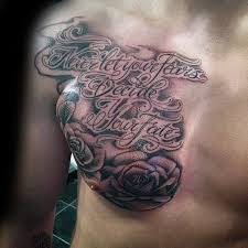Whether the quote comes from a song, a book or a famous movie, the tattoo is quite significant for the wearer. Top 41 Chest Writing Tattoo Ideas 2021 Inspiration Guide