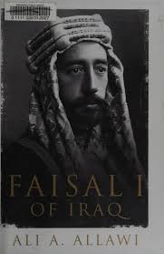 Faisal I of Iraq : Allawi, Ali A., 1947- : Free Download, Borrow, and  Streaming : Internet Archive