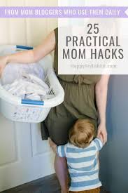 25 Practical Mom Hacks From Mom Bloggers That Use Them Everyday Relatable Motherhood Jannine Mackinnon Mom Hacks First Time Moms Parenting