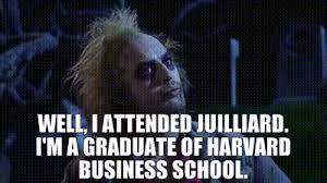 I lived through the black plague, and i had a pretty good. Yarn Well I Attended Juilliard I M A Graduate Of Harvard Business School Beetlejuice 1988 Video Gifs By Quotes B836b7b3 ç´—