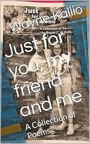 Just for you, my friend and me: A Collection of Poems See more