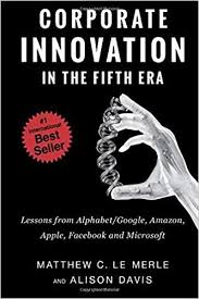 Amazon Com Corporate Innovation In The Fifth Era Lessons From Alphabet Google Amazon Apple Facebook And Microsoft 9780986161377 Innovation Ebook Lesson