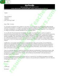 A well written business style application letter for a teaching position can be used as a backup for the curriculum vitae being sent to a prospective such letters include all the information about your qualification that fit the requirements of the position. Physical Education Cover Letter Example
