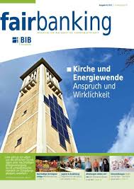 Mit ihrem fair banking will die bib maßstäbe setzen und für ein umfassendes umdenken auf den kapitalmärkten sorgen. Fairbanking 02 2011 Bank Im Bistum Essen