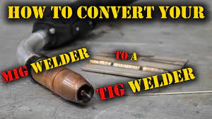 Tfs How To Convert Your Mig Into A Tig Welder Youtube Welding Projects Tig Welder Welding Art