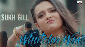 Whatchu Want : Sukh Gill