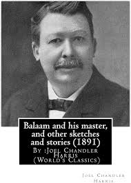 Balaam and his master, and other sketches and stories (1891) (World's  Classics): By: Joel Chandler Harris