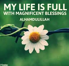 My Life Is Full With Magnificent Blessings Alhamdulillah Alhamdulillah For Everything Islamic Quotes