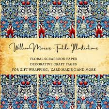 Guy's in part one i show u all how to make base of special. William Morris Textile Illustrations Floral Scrapbook Paper Decorative Craft Pages For Gift Wrapping Card Making And More Premium Scrapbooking Sheets Kordlong Natalie K 9798696134819 Amazon Com Books