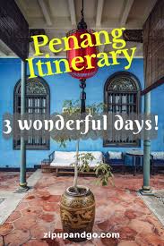 The Best 3 Days Penang Itinerary For 2020 Zip Up And Go Malaysia Travel Guide Malaysia Travel Travel Destinations Asia