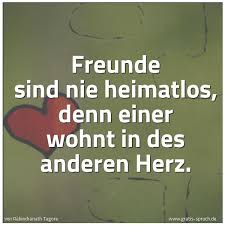 He was awarded the nobel prize for literature in 1913. Spruch Freunde Sind Nie Heimatlos Denn Einer Und Weitere Spruche Zitate Und Weisheiten Gratis Spruch De