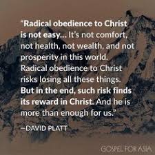 Radical Obedience To Christ Is Not Easy It S Not Comfort Not Health Not Wealth And Not Prosperity In Biblical Quotes Quotes About God Inspirational Quotes