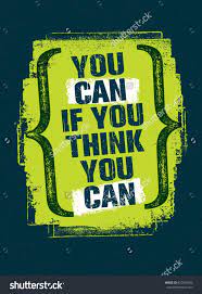 You Can If You Think You Can Inspiring Creative Motivation Quote Vector Vector Quotes Motivational Quotes Thinking Of You