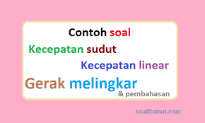 Contoh Soal Kecepatan Sudut Kecepatan Linear Gerak Melingkar Dan Pembahasan Soalfismat Com