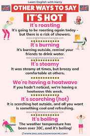 Bonus points for rubbing them on yourself. 12 Other Ways To Say It S Hot In English Learn English With Harry