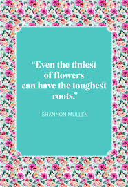 Flowers are the most common gems that beautify the physical world. 35 Inspirational Flower Quotes Best Quotes About Flowers