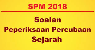 Soalan Peperiksaan Percubaan Sejarah Spm 2018 Jawapan Mrsm Bumi Gemilang