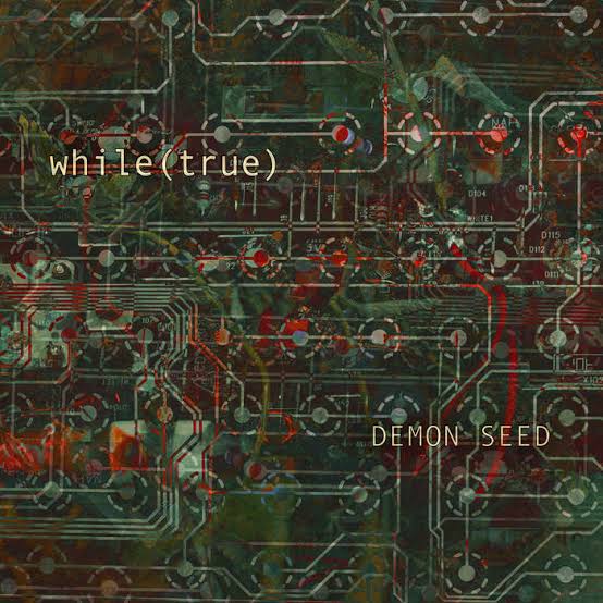 Demon Seed | while(true)
