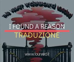 Traduzione you are the reason. I Found A Reason Testo E Traduzione Lou Reed Il Sito Italiano