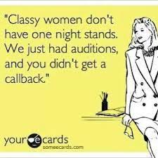 Explore our collection of motivational and famous quotes by authors you know and love. One Night Stands One Night Stands Classy Women Ecards Funny
