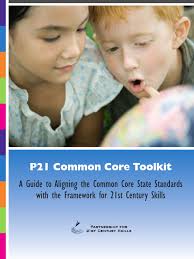 P21 Common Core Toolkit: A Guide To Aligning The Common Core State  Standards With The Framework For 21st Century Skills