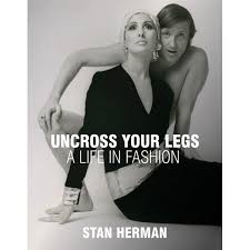 Uncross Your Legs : A Life in Fashion (Hardcover) - Walmart.com