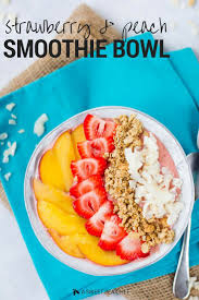 Strawberry Peach Smoothie Bowl Recipe How To Make A Smoothie Bowl A Sweet Pea Chef Smoothie Bowl Recipe Smoothie Bowl Strawberry Peach Smoothie