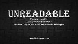 Something that is unreadable suffers from poor content quality. Illegible Sentence Examples Eligible And Illegible In A Sentence