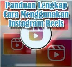 Panduan Lengkap Cara Menggunakan Instagram Reels Lagu Musik Tips