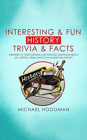 The definition of african american history has evolved. Amazon Com Interesting Fun History Trivia Facts Answers To Your General Knowledge Questions About European Asian African North And South American History Ebook Hodgman Michael Kindle Store