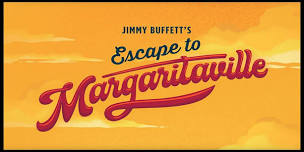 Jimmy Buffett’s Escape to Margaritaville
