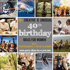 For some women, the best 40th birthday idea is to jump into adventurous female friendships. 75 Creative 40th Birthday Ideas For Women By A Professional Event Planner
