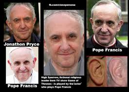 Clone Personas - Pope Francis (first Jesuit pope) is Jonathon pryce High  Sparrow in Game of Thrones, They put it in your faces, but did you ever  notice? | Facebook