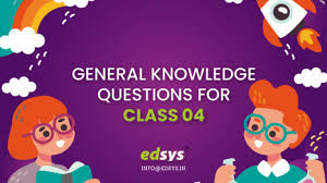 Are asked in this quiz. Gk Questions For Class 4 Edsys