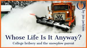 How the snowplow parenting trend affects kids; Whose Life Is It Anyway Connected Families