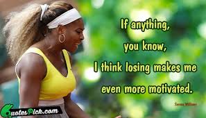 She is an inspiration for all the women sportspersons of the world. Serena Williams Famous Quotes Quotesgram