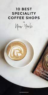10 Best Specialty Coffee Shops In New York I Love Speciality Coffee Shop Nyc Coffee Shop Nyc Coffee