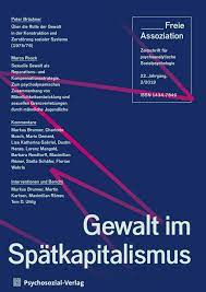 Zeitschriften: Freie Assoziation - Zeitschrift für psychoanalytische  Sozialpsychologie 22019: Gewalt im Spätkapitalismus