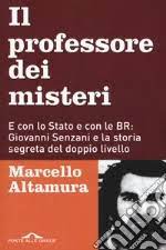 Il professore dei misteri. E con lo stato e con le BR: Giovanni Senzani e  la storia segreta del doppio livello | Marcello Altamura | sconto 5%