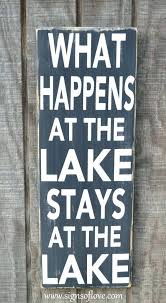 What Happens At The Lake Stays At The Lake Lake Signs Lake Quotes Custom Wood Signs