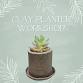 Planter Clay Hand Building Class