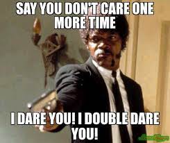 10 I Don T Care Memes For When You Simply Don T Give A F