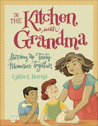 View reviews of this product. In The Kitchen With Grandma Stirring Up Tasty Memories Together By Lydia E Harris