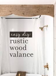 26 Cheap And Easy Diy Bathroom Ideas Anyone Can Do Rustic Wood Projects Diy Rustic Decor Wood Valance