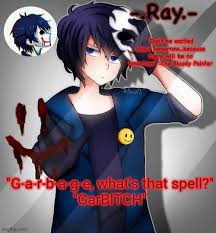 Synonyms example sentences learn more about garbage. Image Tagged In Ray Bloody Painter Temp Imgflip